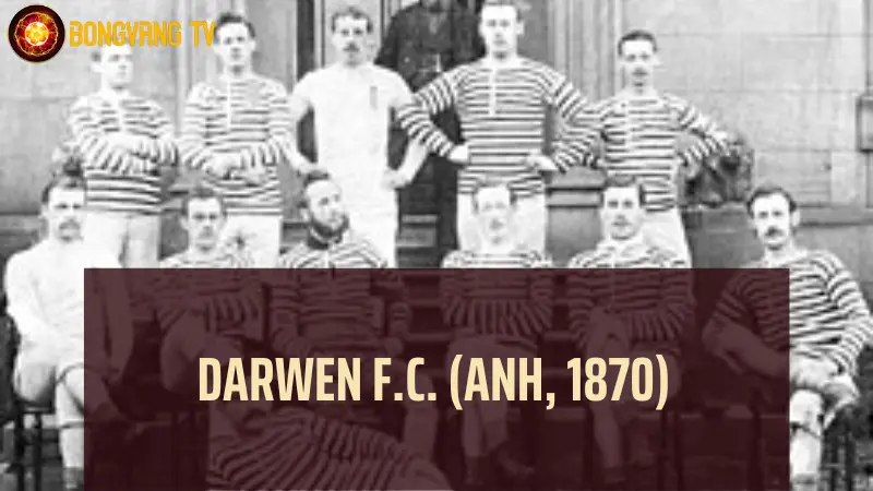 Câu lạc bộ bóng đá lâu đời nhất - Darwen F.C. (Anh, 1870)