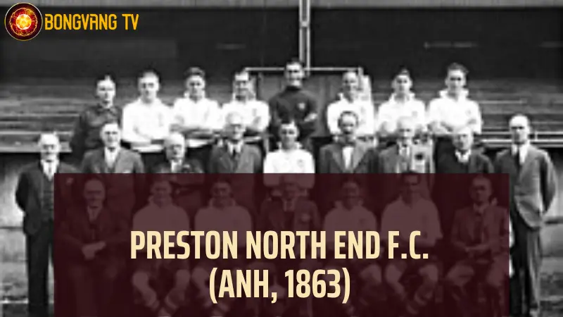 Câu lạc bộ bóng đá lâu đời nhất - Preston North End F.C. (Anh, 1863)