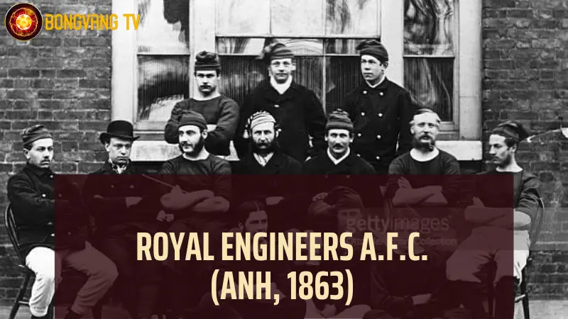 Câu lạc bộ bóng đá lâu đời nhất - Royal Engineers A.F.C. (Anh, 1863)