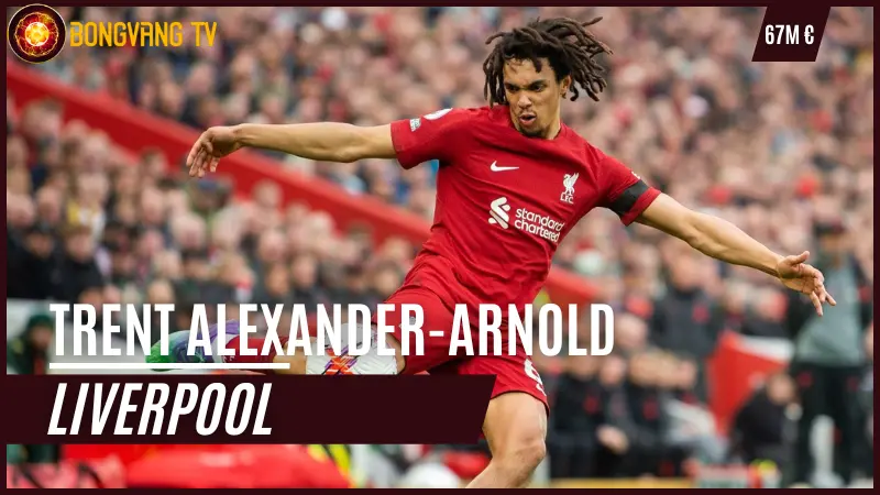 Trent Alexander-Arnold (Liverpool) - 67M €